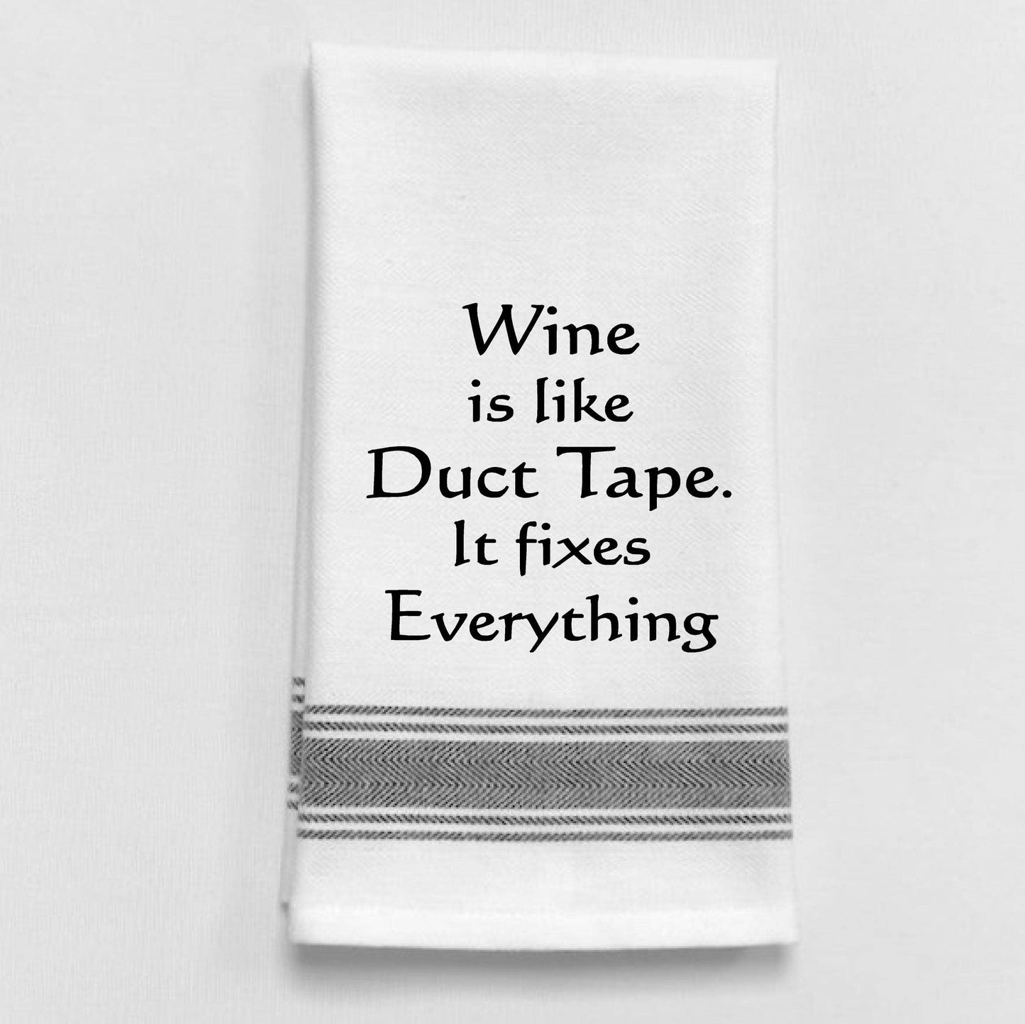 BB-W-118 Wine is like duct tape.. It fixes everything.