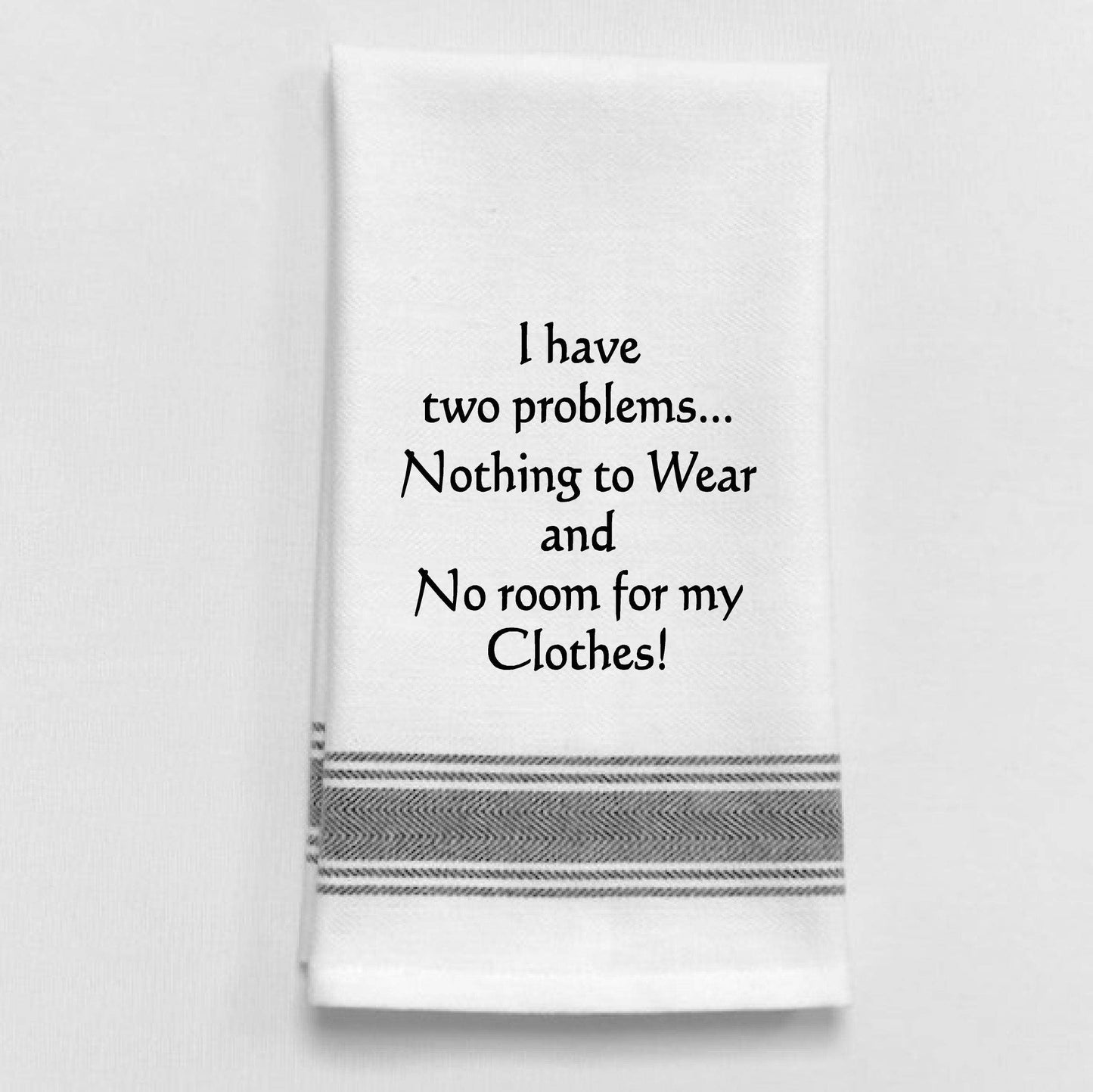BB-I-393 White Kitchen Towel "I have two problems..."