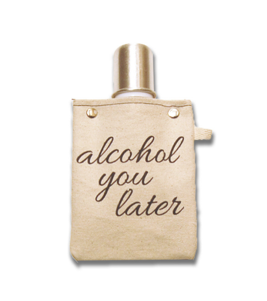 Alcohol you Later Canvas Flask (4oz)