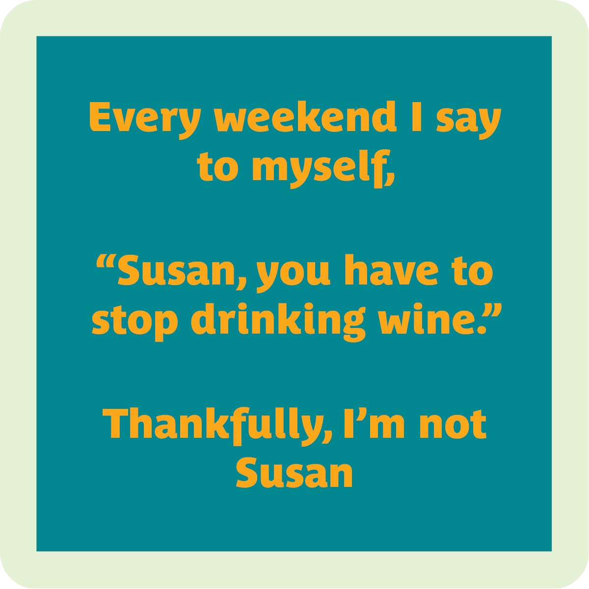 COASTER Susan | Funny Party Gift | Home Bar Decor