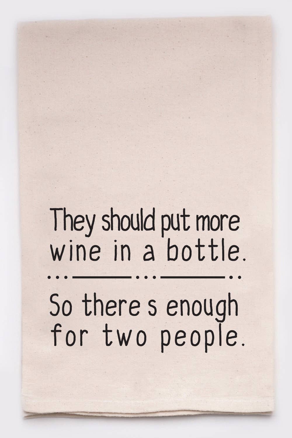 They Should Put More Wine In A Bottle so There's enough for two people