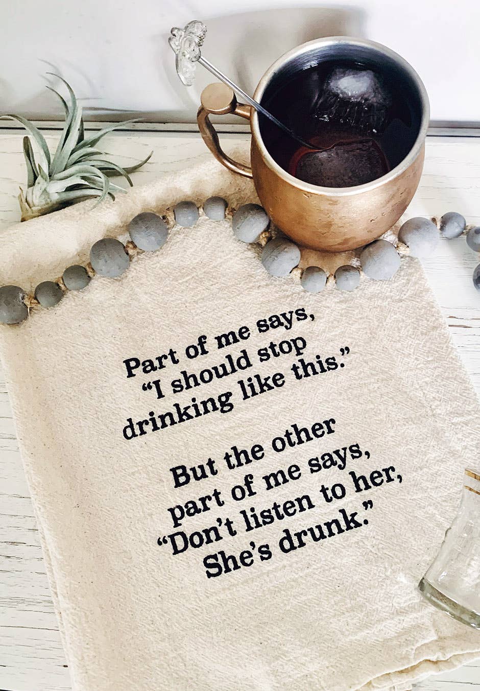 Part of me says | Don't listen to her she's drunk | Towels