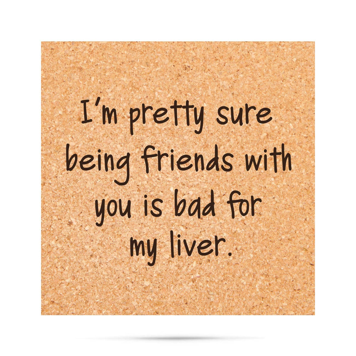 Cork Coaster - "Being Friends…Bad for My Liver" - Single