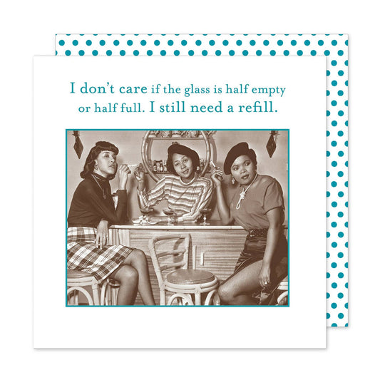 I Don't Care if the Glass is Half Empty  or Half Full. I still need a Refill - Beverage Napkin